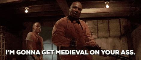 get medieval on your asses