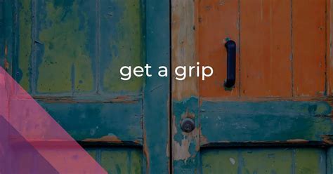 Get A Grip Meaning