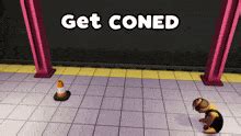 get coned
