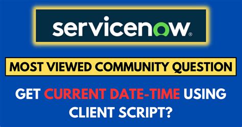 get current date time client script servicenow
