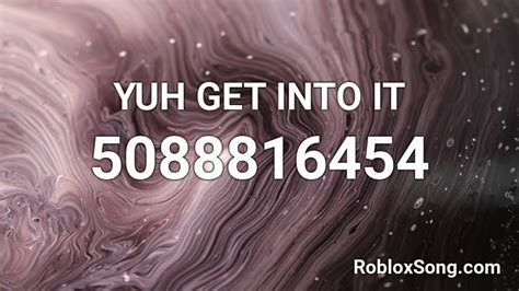 get into it (yuh). Roblox ID - Roblox music codes