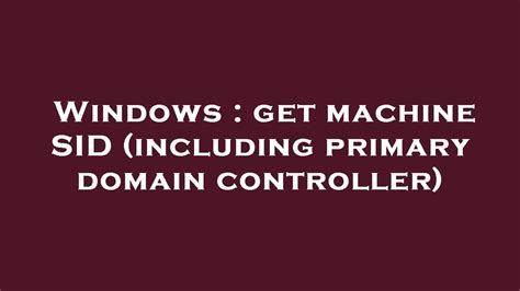 get machine SID (including primary domain controller)