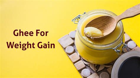 Ghee For Weight Gain