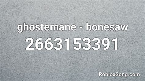 ghostemane - bonesaw Roblox ID - Roblox music codes