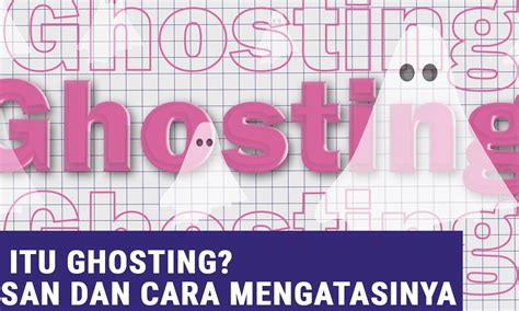 Ghosting Someone Definition, History, Signs, Reasons, Effects and More