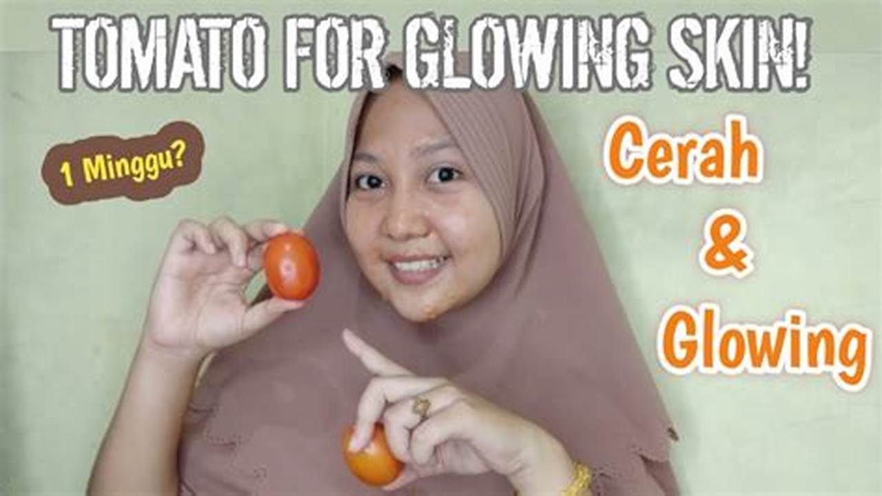 Rahasia Masker Tomat untuk Kulit Sehat dan Bercahaya