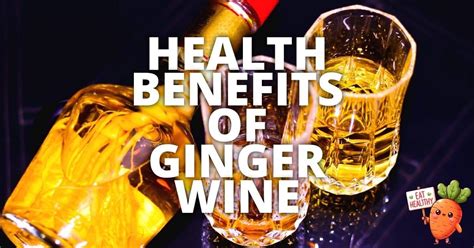 Ginger Wine Benefits
