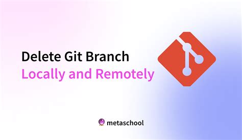 How To Delete a Git Branch Locally and Remotely Hashnode