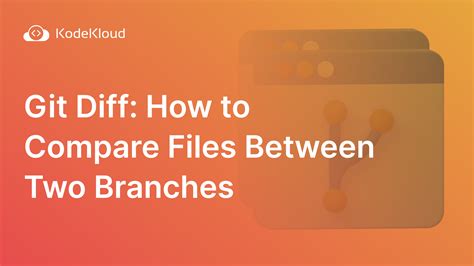 git Diff File Between Branches A Quick Guide