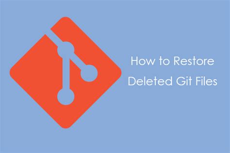 How To Restore A Deleted File In Git?