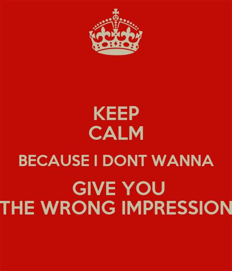 give the wrong impression