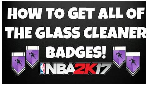 Glass Cleaner Badges Hall Of Fame Easiest Way To All Playmaker Nba 2k17 Tutorial Badge Nba