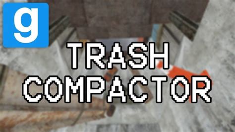 Gmod Trash Compactor Maps