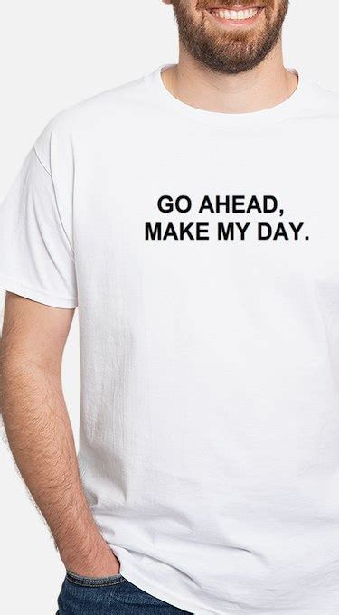 go ahead make my day shirt