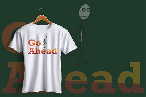 go ahead t shirt