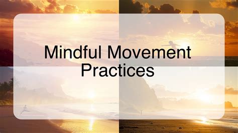 go deeper: mindful movement practices