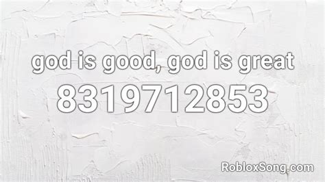 god is good, god is great Roblox ID - Roblox music codes