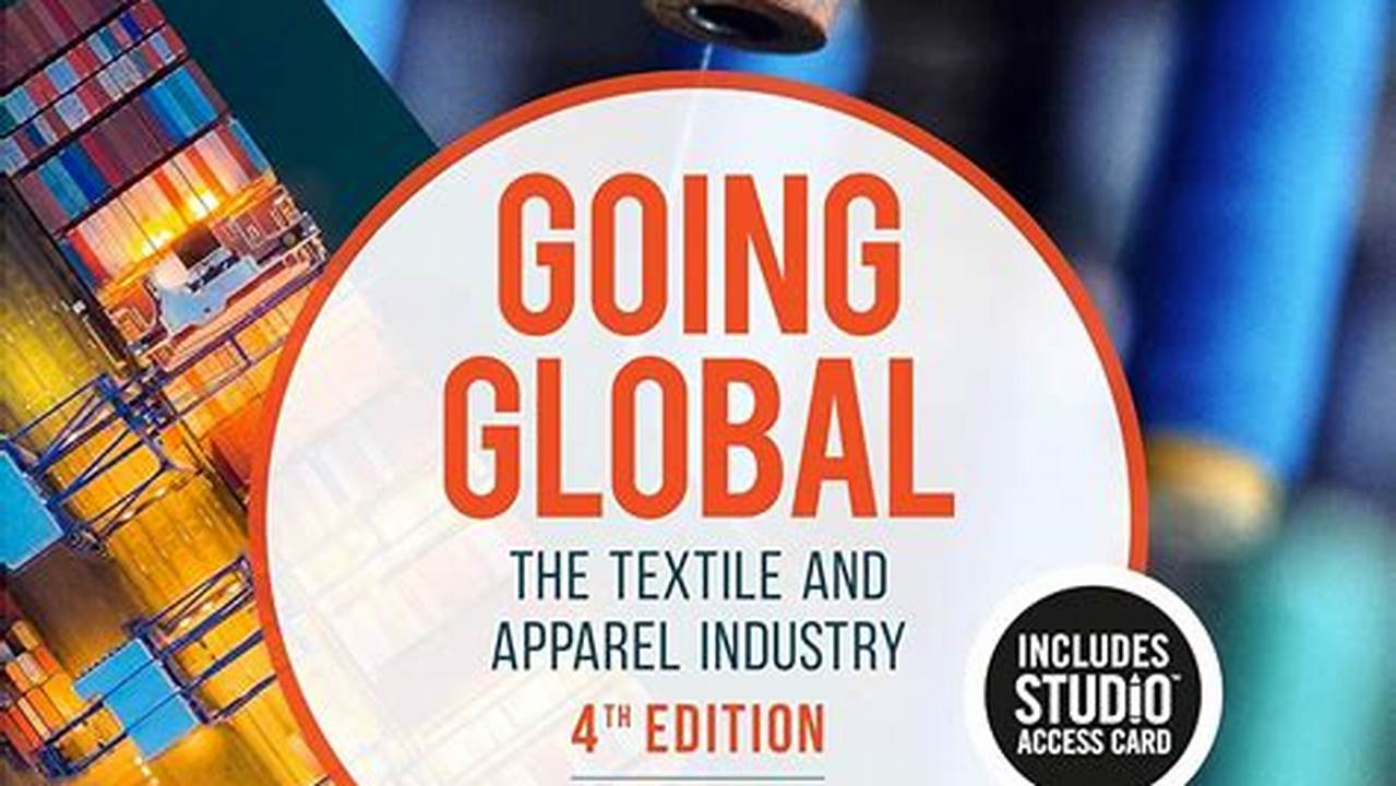 Going Global: The Textile And Apparel Industry 4th Edition