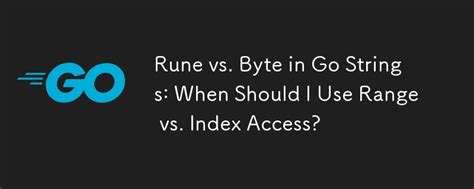 Golang String Vs Rune