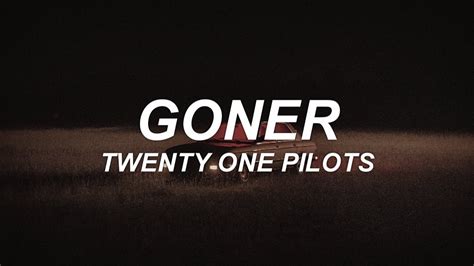 goner twenty one pilots letra