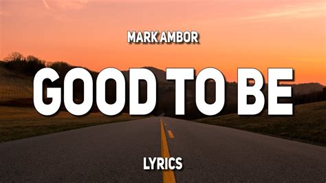 good to be lyrics mark ambor