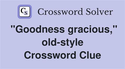 Goodness Gracious Old Style