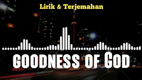 goodness of god lyrics dan terjemahan