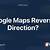 google maps reverse directions