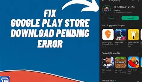 How to Fix Google Play Store Download Pending Problem
