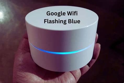 Why Is Your Google Wifi Flashing Blue?