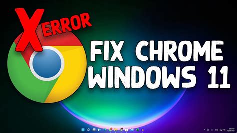 google chrome broken windows 11