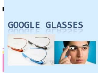 Google Glasses Ppt