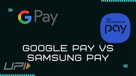 google pay vs samsung pay pros and cons