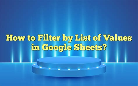 Google Sheets Filter By List Of Values