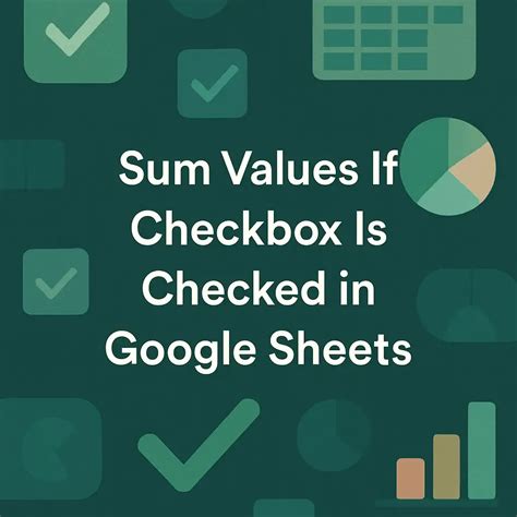 Google Sheets If Checkbox Is Checked Then