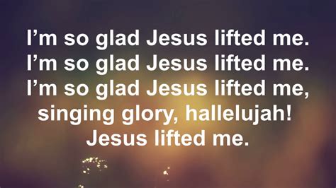 gospel song i am so glad jesus lifted me