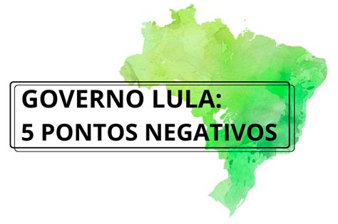 governo lula 2023 pontos negativos