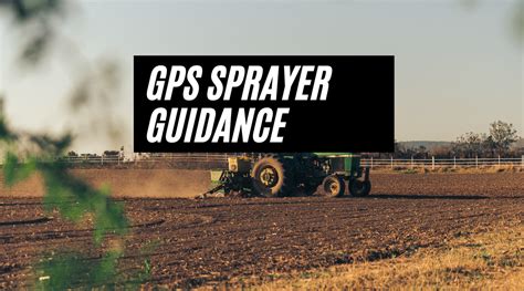 gps guidance for sprayers