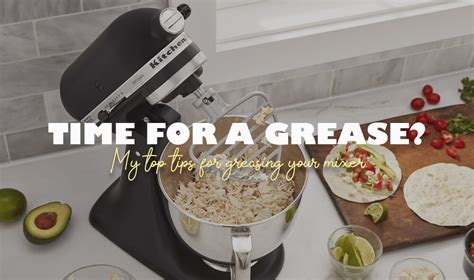 Greasing Kitchenaid Artisan Mixer