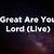 great are you lord lyrics