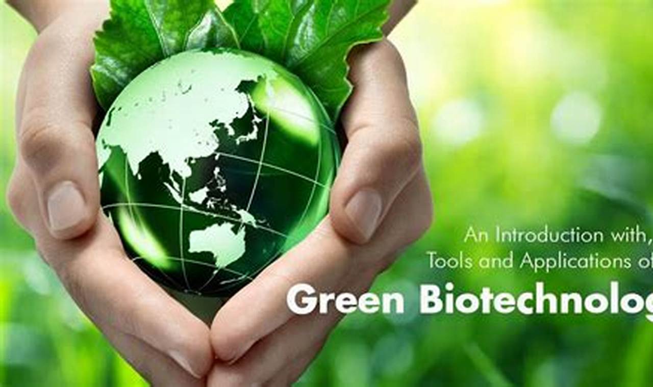 Green Biotechnology: The Key to a Sustainable Future