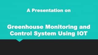 Green House Monitoring System Using Iot Ppt