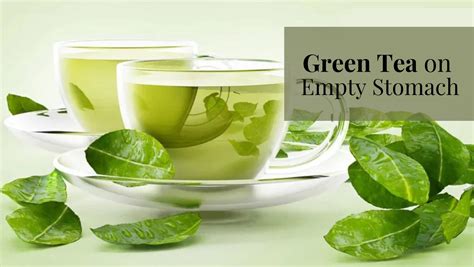 Green Tea In Empty Stomach