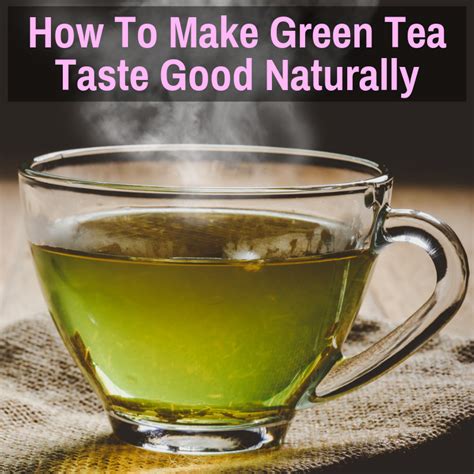 Green Tea Make Taste Nice