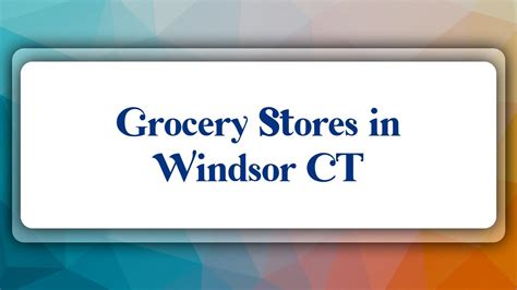 grocery stores in windsor ct