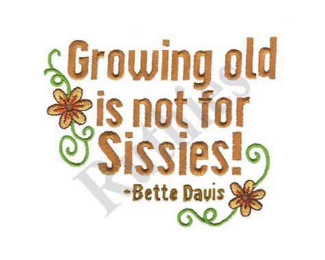 growing old may not be for sissies