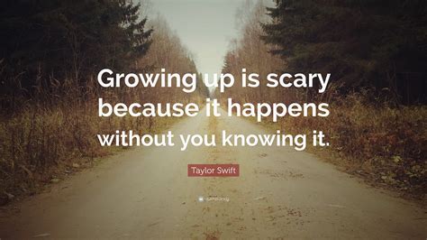 growing up is scary