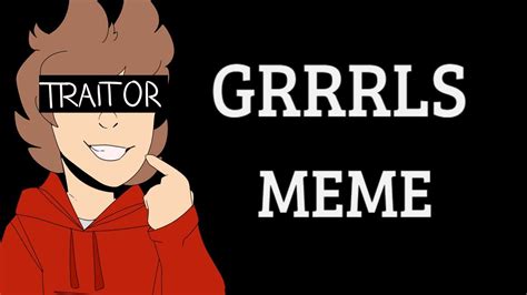(13+) GRRRLS MEME YouTube