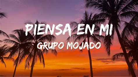 Piensa en míGrupo mojado(Letra) YouTube