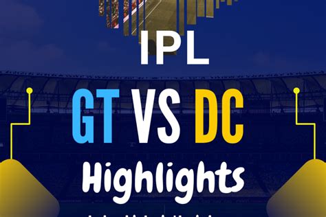 gt vs dc cricket highlights
